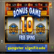 gangster significado