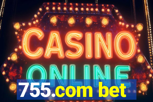 755.com bet