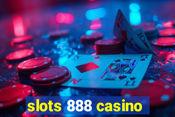 slots 888 casino