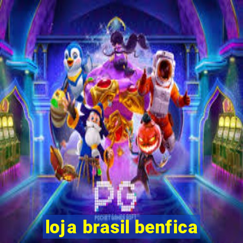 loja brasil benfica