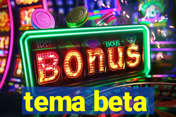 tema beta