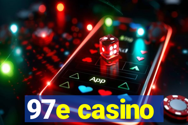 97e casino