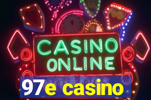 97e casino