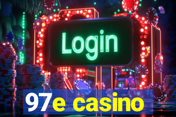 97e casino