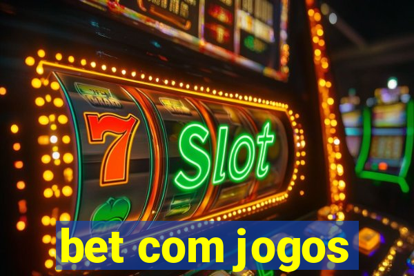 bet com jogos