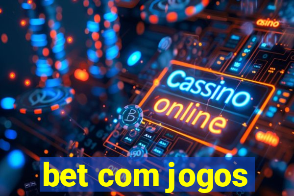 bet com jogos