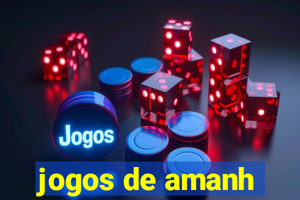 jogos de amanh