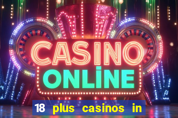 18 plus casinos in new england