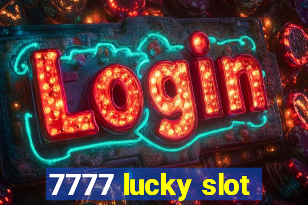 7777 lucky slot