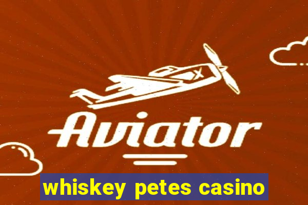 whiskey petes casino