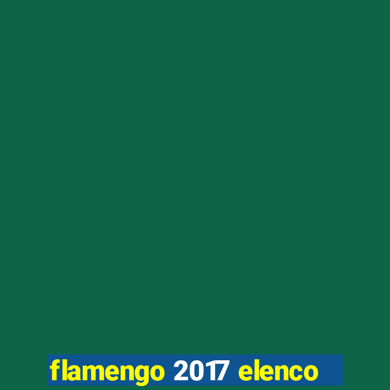 flamengo 2017 elenco