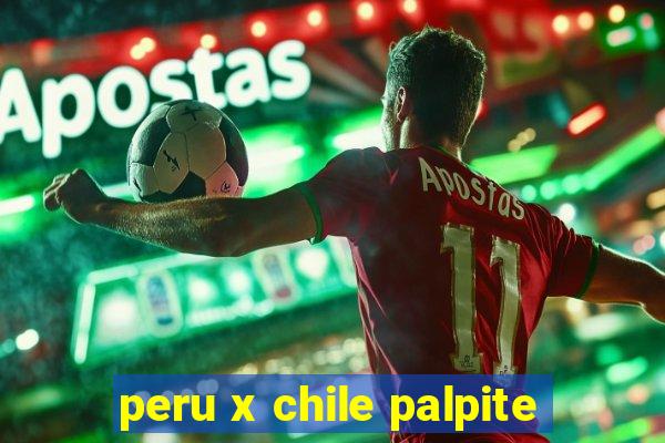 peru x chile palpite