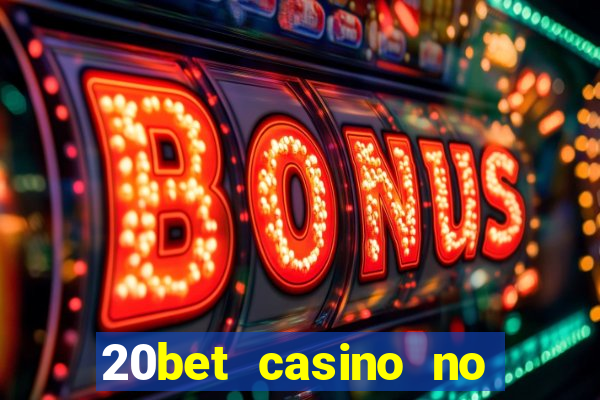 20bet casino no deposit bonus code for existing players