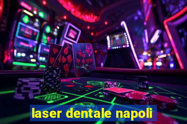 laser dentale napoli