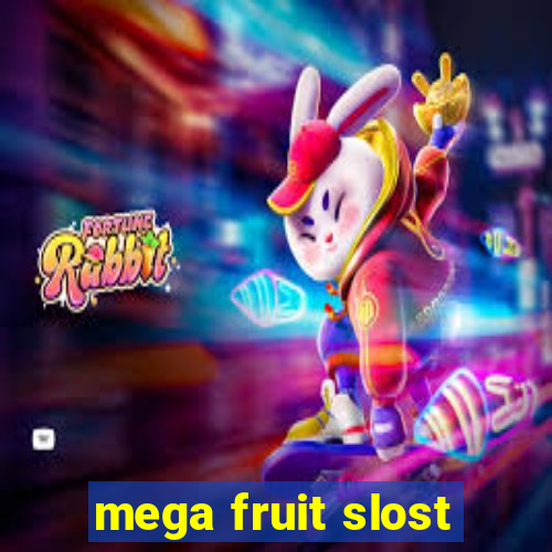 mega fruit slost