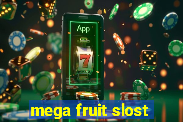 mega fruit slost