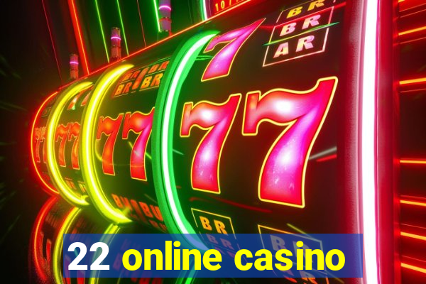 22 online casino