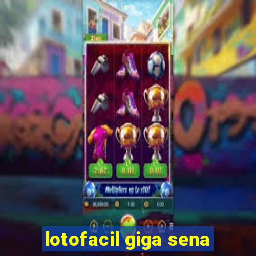 lotofacil giga sena