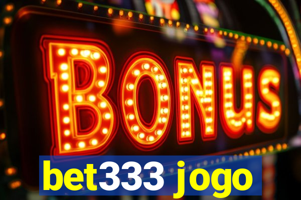 bet333 jogo