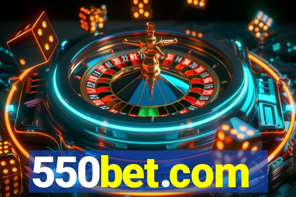 550bet.com