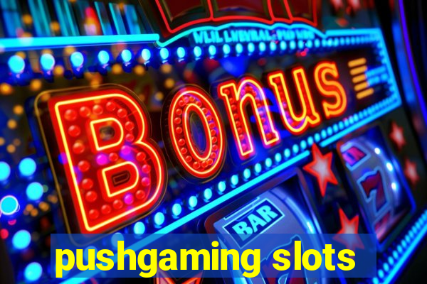 pushgaming slots