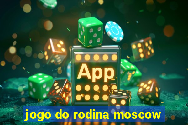 jogo do rodina moscow