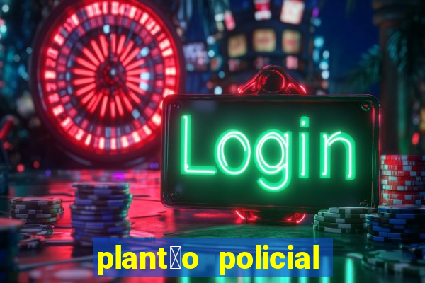 plant茫o policial manaus hoje