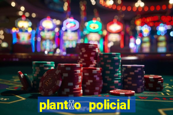 plant茫o policial manaus hoje