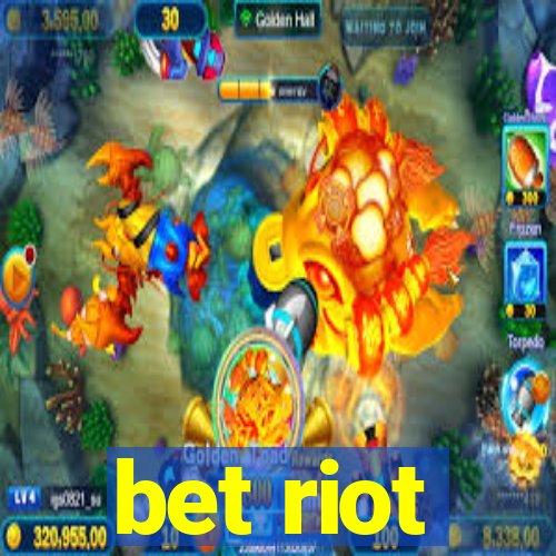 bet riot