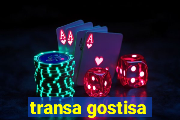 transa gostisa