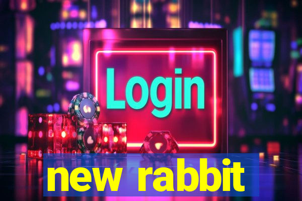 new rabbit