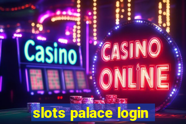 slots palace login