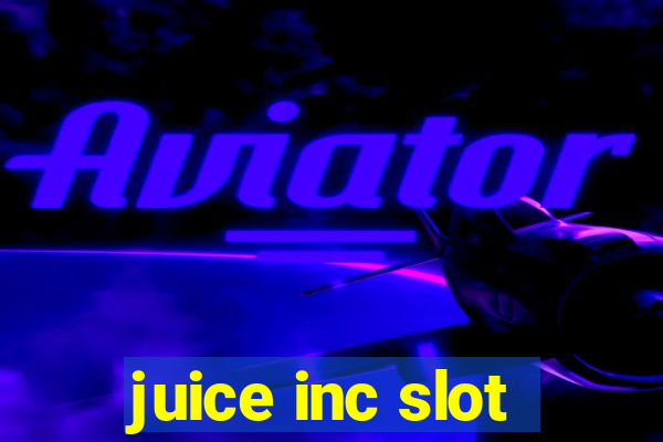 juice inc slot