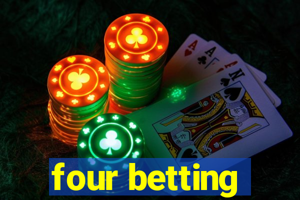 four betting