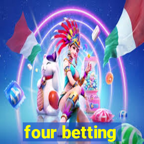 four betting