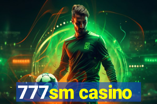 777sm casino