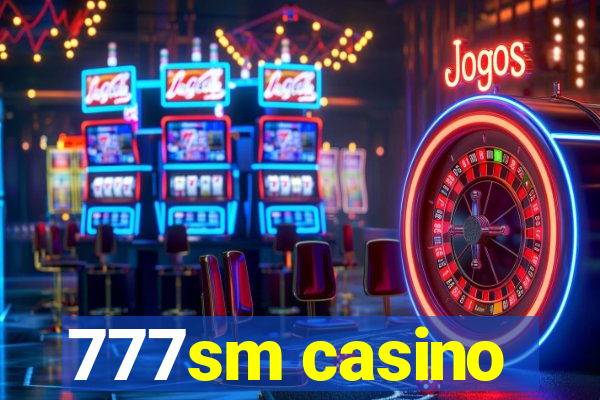 777sm casino