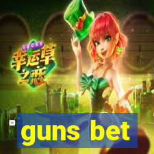 guns bet