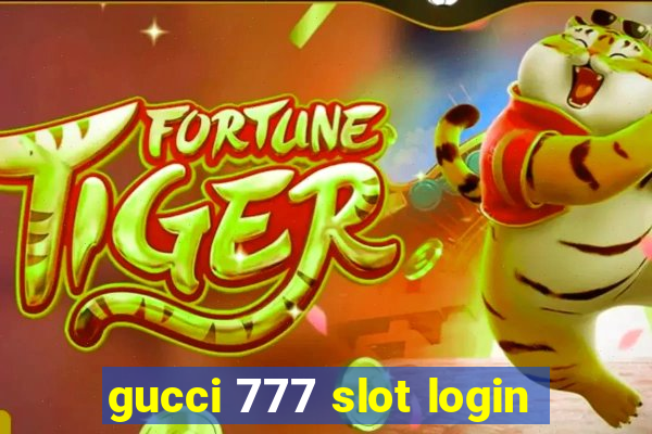 gucci 777 slot login