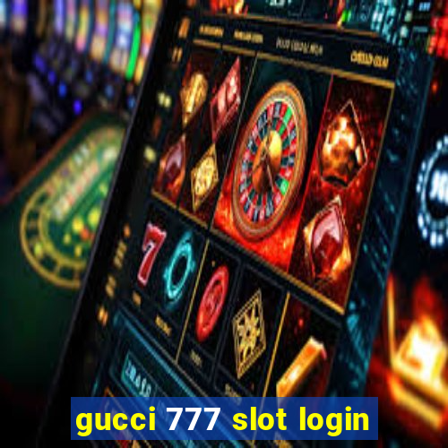 gucci 777 slot login