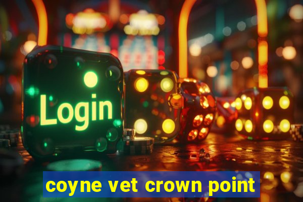 coyne vet crown point