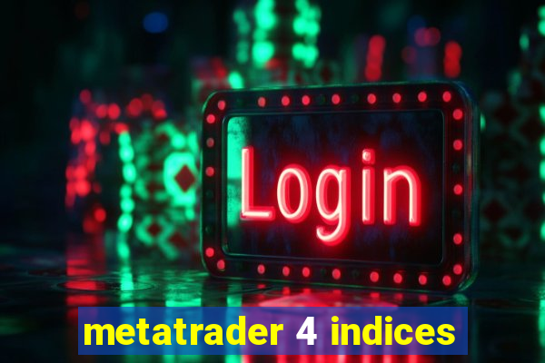 metatrader 4 indices