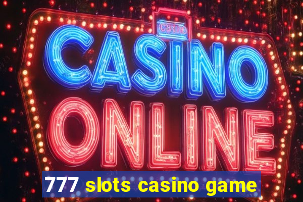 777 slots casino game