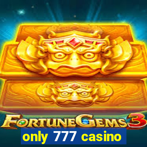 only 777 casino