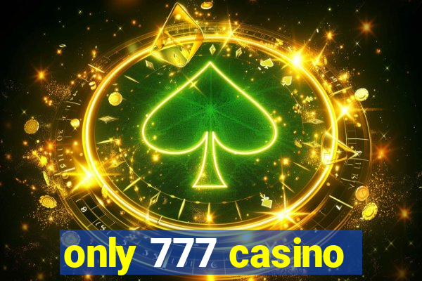 only 777 casino