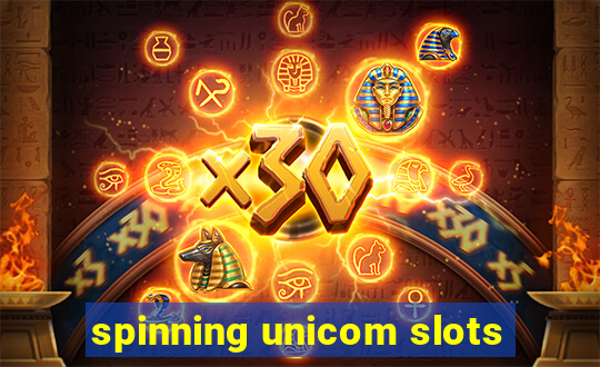 spinning unicom slots