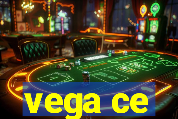 vega ce