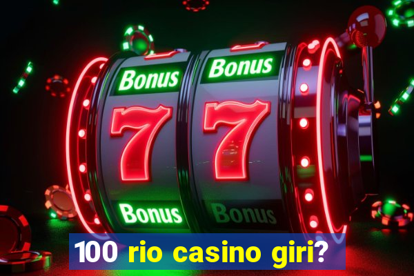 100 rio casino giri?