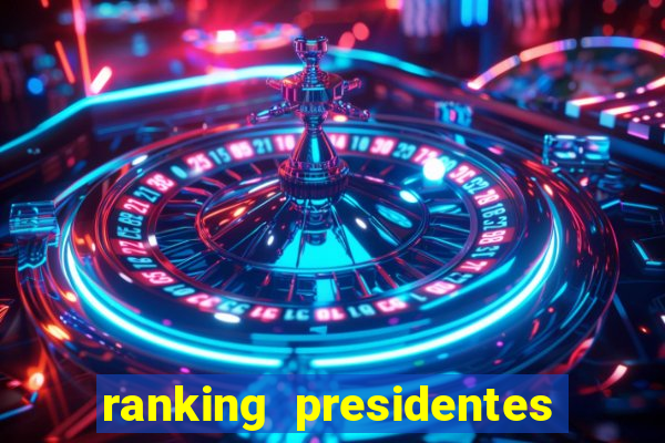 ranking presidentes do brasil