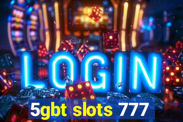 5gbt slots 777